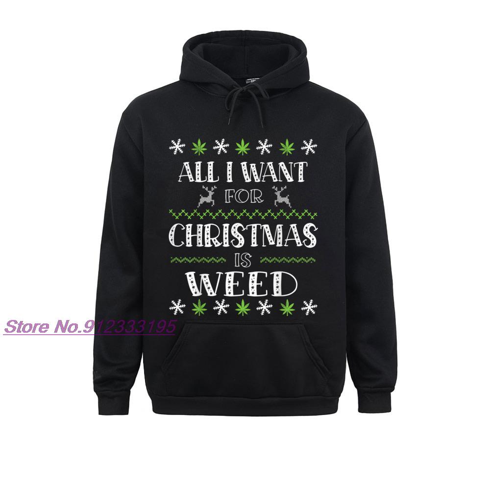 All I Want For Christmas Is Weed Marijuana Cannabis Hoodies Oversized Sweatshirts Printed On Long Sleeve - Weed Hoodie
