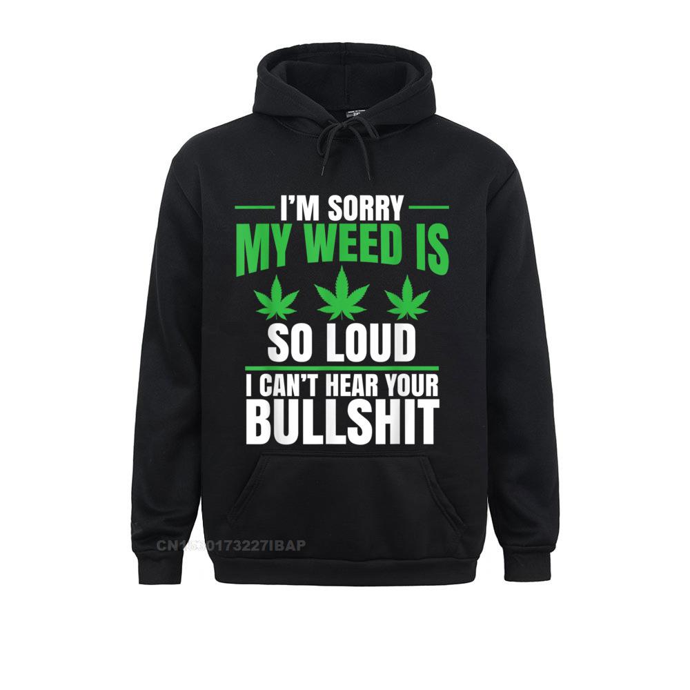 My Weed Is So Loud Hoodies Wholesale Gift Long Sleeve Men Sweatshirts Tight Hoods - Weed Hoodie